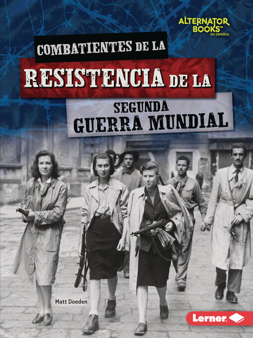 Title details for Combatientes de la resistencia de la Segunda Guerra Mundial (World War II Resistance Fighters) by Matt Doeden - Available